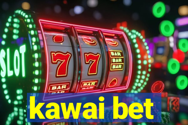kawai bet